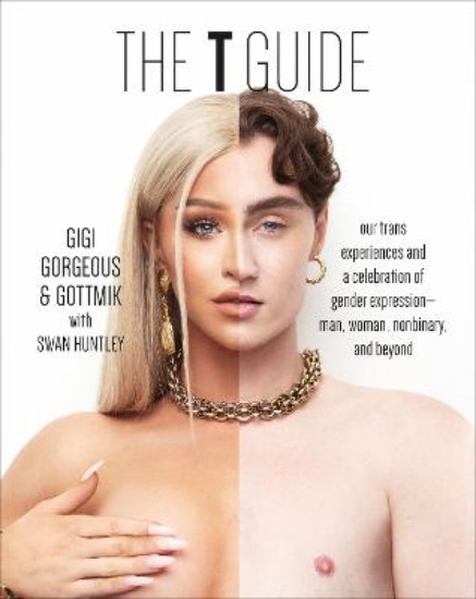 Picture of The T Guide: Our Trans Experiences and a Celebration of Gender Expression-Man, Woman, Nonbinary, and Beyond