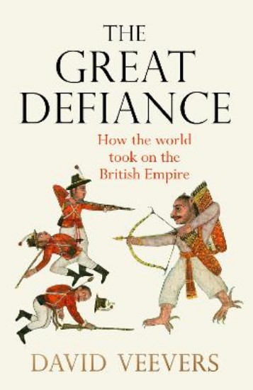 Picture of The Great Defiance: How the world took on the British Empire