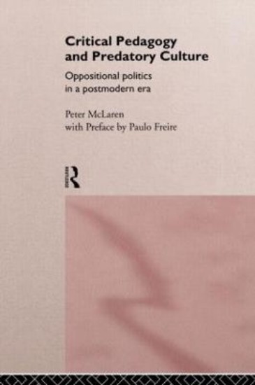 Picture of Critical Pedagogy and Predatory Culture: Oppositional Politics in a Postmodern Era