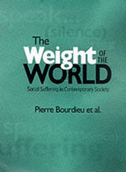 Picture of Weight of the World - Social Suffering in Contemporary Society