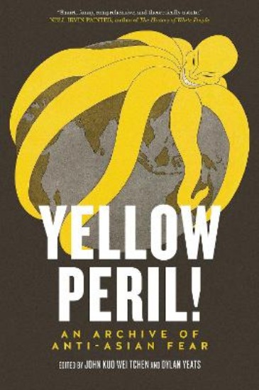 Picture of Yellow Peril!: An Archive of Anti-Asian Fear