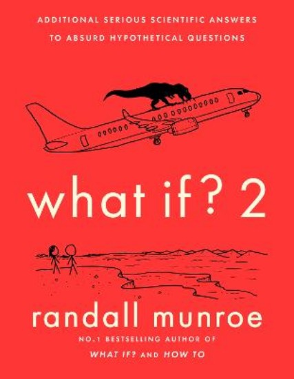 Picture of What If?2: Additional Serious Scientific Answers to Absurd Hypothetical Questions