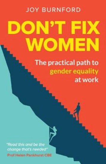 Picture of Don't Fix Women: The practical path to gender equality at work