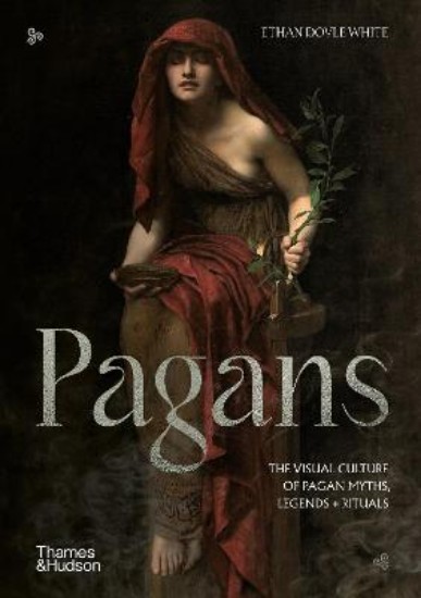 Picture of Pagans: The Visual Culture of Pagan Myths, Legends and Rituals