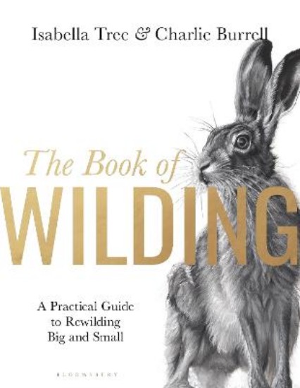 Picture of The Book of Wilding: A Practical Guide to Rewilding, Big and Small