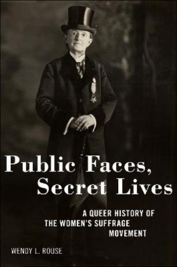 Picture of Public Faces, Secret Lives: A Queer History of the Women's Suffrage Movement