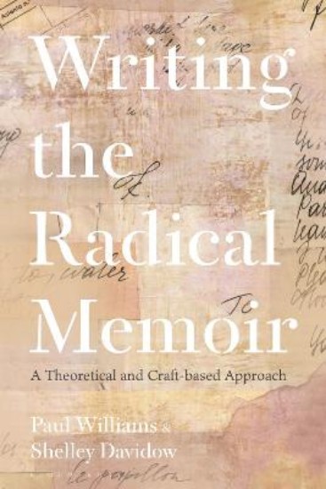 Picture of Writing the Radical Memoir: A Theoretical and Craft-based Approach