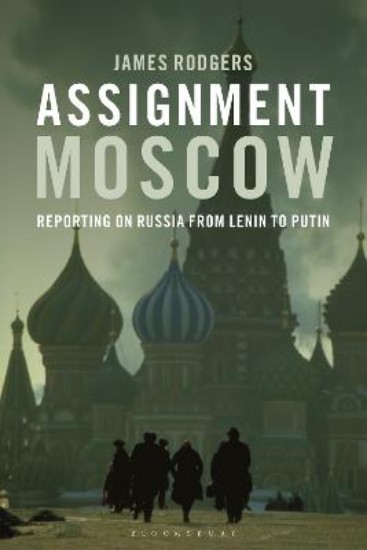 Picture of Assignment Moscow: Reporting on Russia from Lenin to Putin