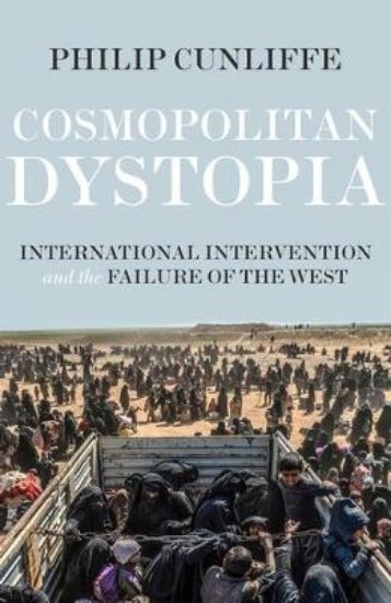 Picture of Cosmopolitan Dystopia: International Intervention and the Failure of the West