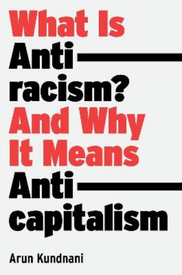 Picture of What Is Antiracism?: And Why It Means Anticapitalism