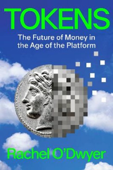 Picture of Tokens: The Future of Money in the Age of the Platform