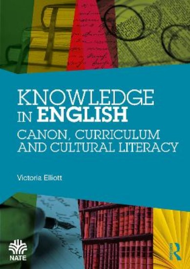 Picture of Knowledge in English: Canon, Curriculum and Cultural Literacy