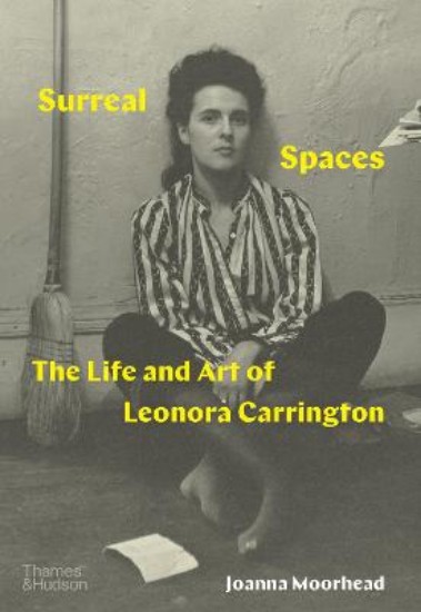 Picture of Surreal Spaces: The Life and Art of Leonora Carrington