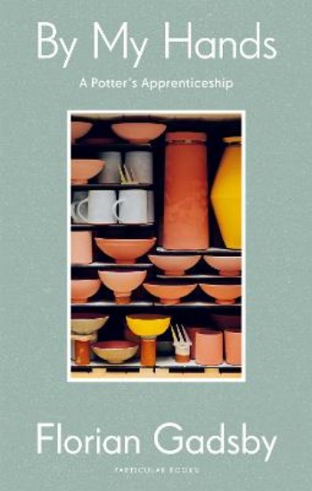 Picture of By My Hands: A Potter's Apprenticeship