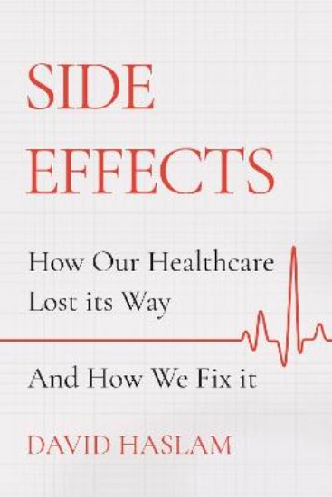 Picture of Side Effects: How Our Healthcare Lost its Way - And How We Fix it