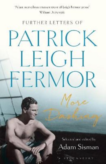 Picture of More Dashing: Further Letters of Patrick Leigh Fermor