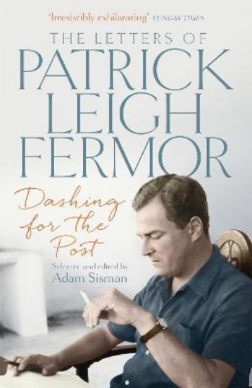 Picture of Dashing for the Post: The Letters of Patrick Leigh Fermor