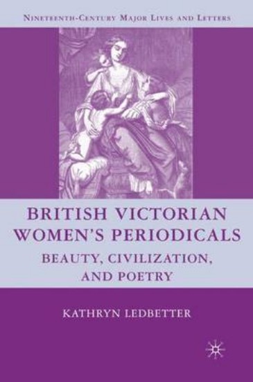 Picture of British Victorian Women's Periodicals: Beauty, Civilization, and Poetry