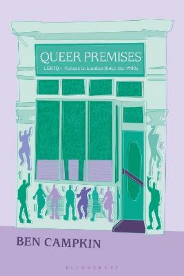 Picture of Queer Premises: LGBTQ+ Venues in London Since the 1980s