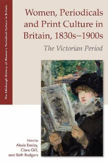 Picture of Women, Periodicals and Print Culture in Britain, 1830s-1900s: The Victorian Period
