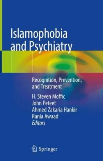 Picture of Islamophobia and Psychiatry: Recognition, Prevention, and Treatment
