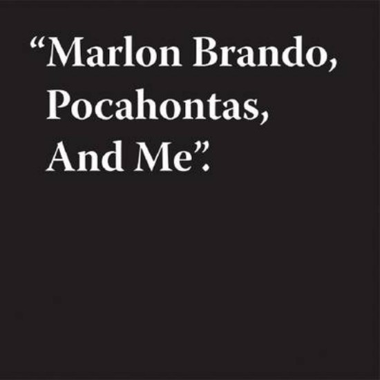 Picture of Marlon Brando, Pocahontas, and Me