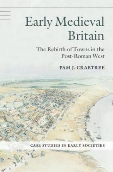 Picture of Early Medieval Britain: The Rebirth of Towns in the Post-Roman West