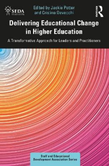 Picture of Delivering Educational Change in Higher Education: A Transformative Approach for Leaders and Practitioners