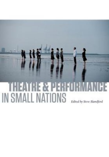Picture of Theatre and Performance in Small Nations
