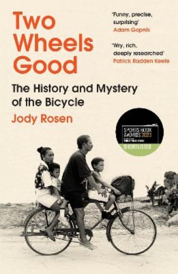 Picture of Two Wheels Good:Two Wheels Good: The History and Mystery of the Bicycle (Shortlisted for the Sunday Times Sports Book Awards 2023)