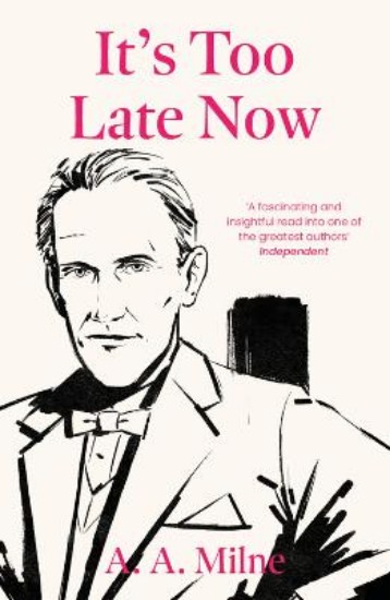 Picture of It's Too Late Now: The Autobiography of a Writer
