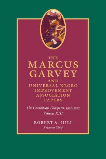 Picture of Marcus Garvey and Universal Negro Improvement Association Papers, Volume XIII: The Caribbean Diaspora, 1921-1922