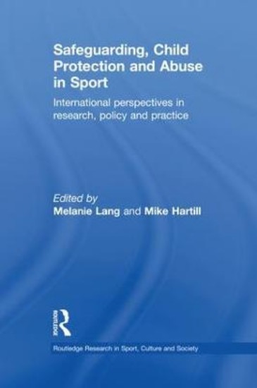 Picture of Safeguarding, Child Protection and Abuse in Sport: International Perspectives in Research, Policy and Practice