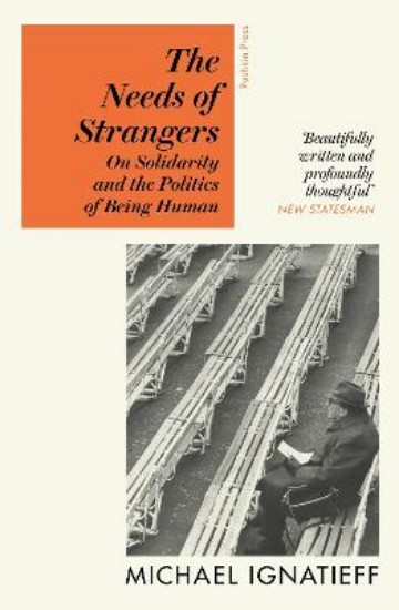 Picture of The Needs of Strangers: On Solidarity and the Politics of Being Human