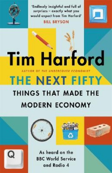 Picture of The Next Fifty Things that Made the Modern Economy