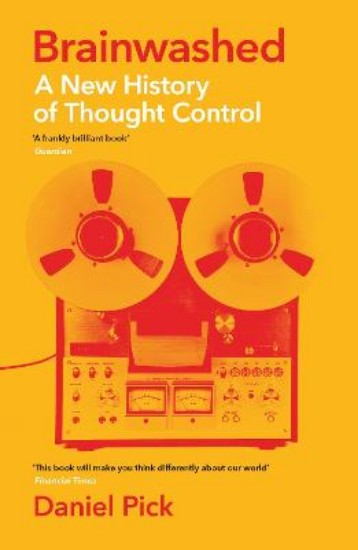Picture of Brainwashed: A New History of Thought Control