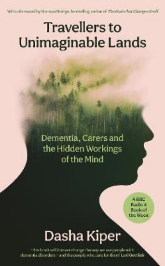 Picture of Travellers to Unimaginable Lands: Dementia, Carers and the Hidden Workings of the Mind