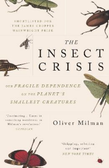 Picture of The Insect Crisis: Our Fragile Dependence on the Planet's Smallest Creatures
