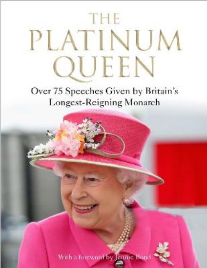 Picture of The Platinum Queen: Over 75 Speeches Given by Britain's Longest-Reigning Monarch