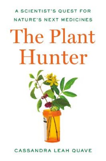 Picture of The Plant Hunter: A Scientist's Quest for Nature's Next Medicines