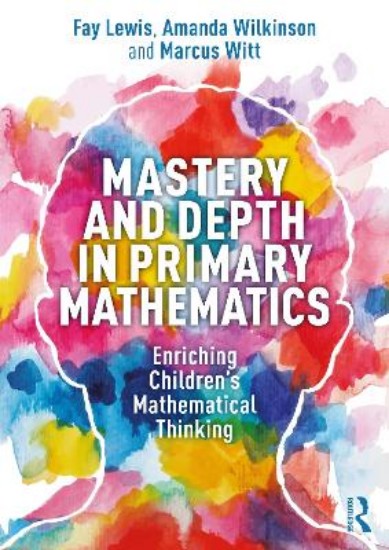Picture of Mastery and Depth in Primary Mathematics: Enriching Children's Mathematical Thinking