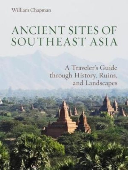 Picture of Ancient Sites of Southeast Asia: A Traveler's Guide Throught History, Ruins and Landscapes