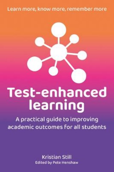 Picture of Test-Enhanced Learning: A practical guide to improving academic outcomes for all students
