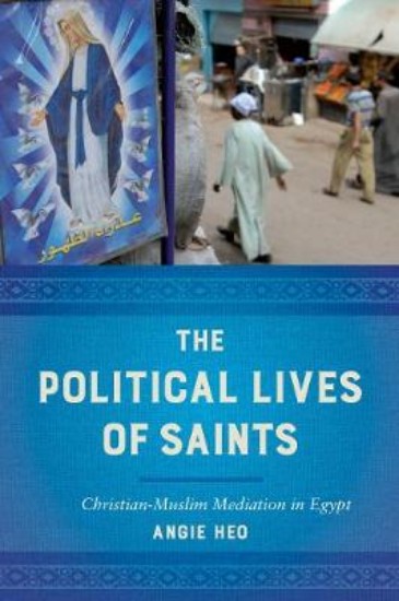 Picture of The Political Lives of Saints: Christian-Muslim Mediation in Egypt