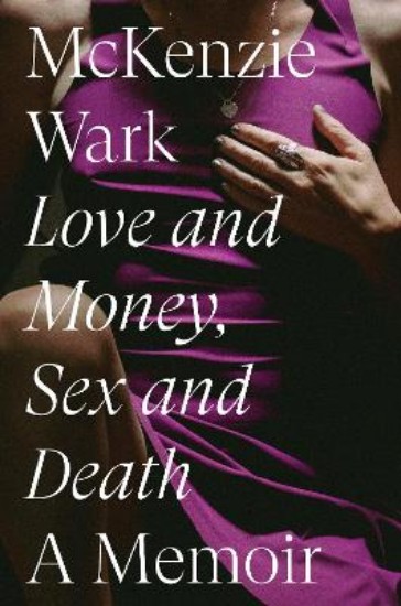 Picture of Love and Money, Sex and Death: A Memoir