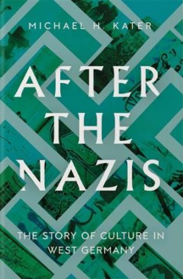 Picture of After the Nazis: The Story of Culture in West Germany