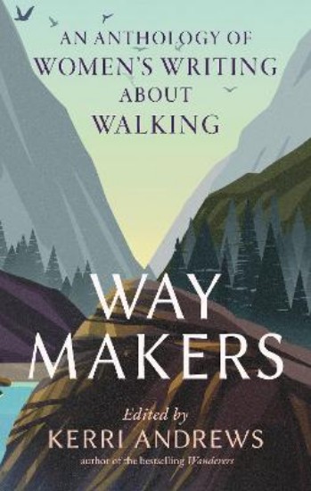 Picture of Way Makers: An Anthology of Women's Writing about Walking