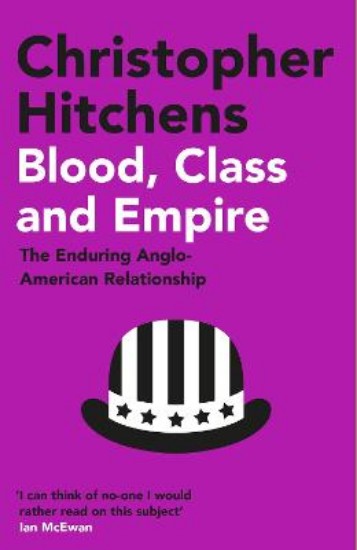 Picture of Blood, Class and Empire: The Enduring Anglo-American Relationship