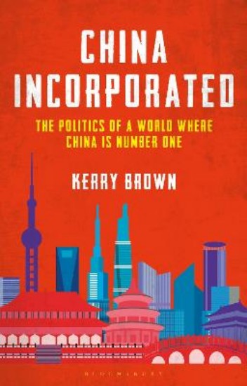 Picture of China Incorporated: The Politics of a World Where China is Number One