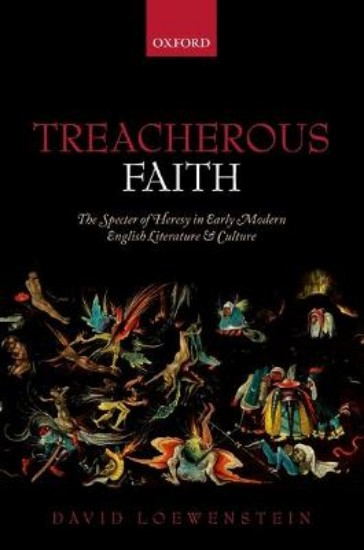 Picture of Treacherous Faith: The Specter of Heresy in Early Modern English Literature and Culture